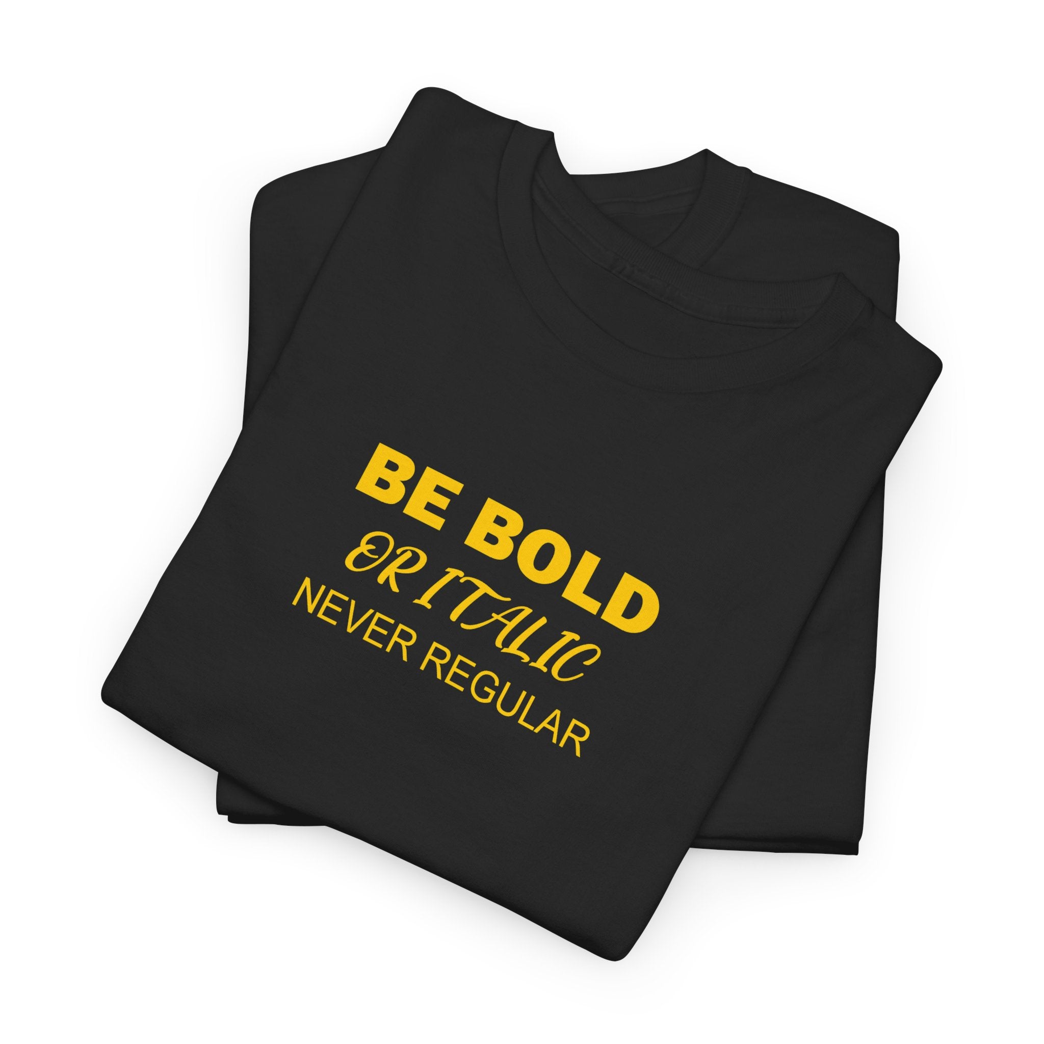 Be Bold Unisex Heavy Cotton Tee - Motivational Graphic Tee for Confident Individuals