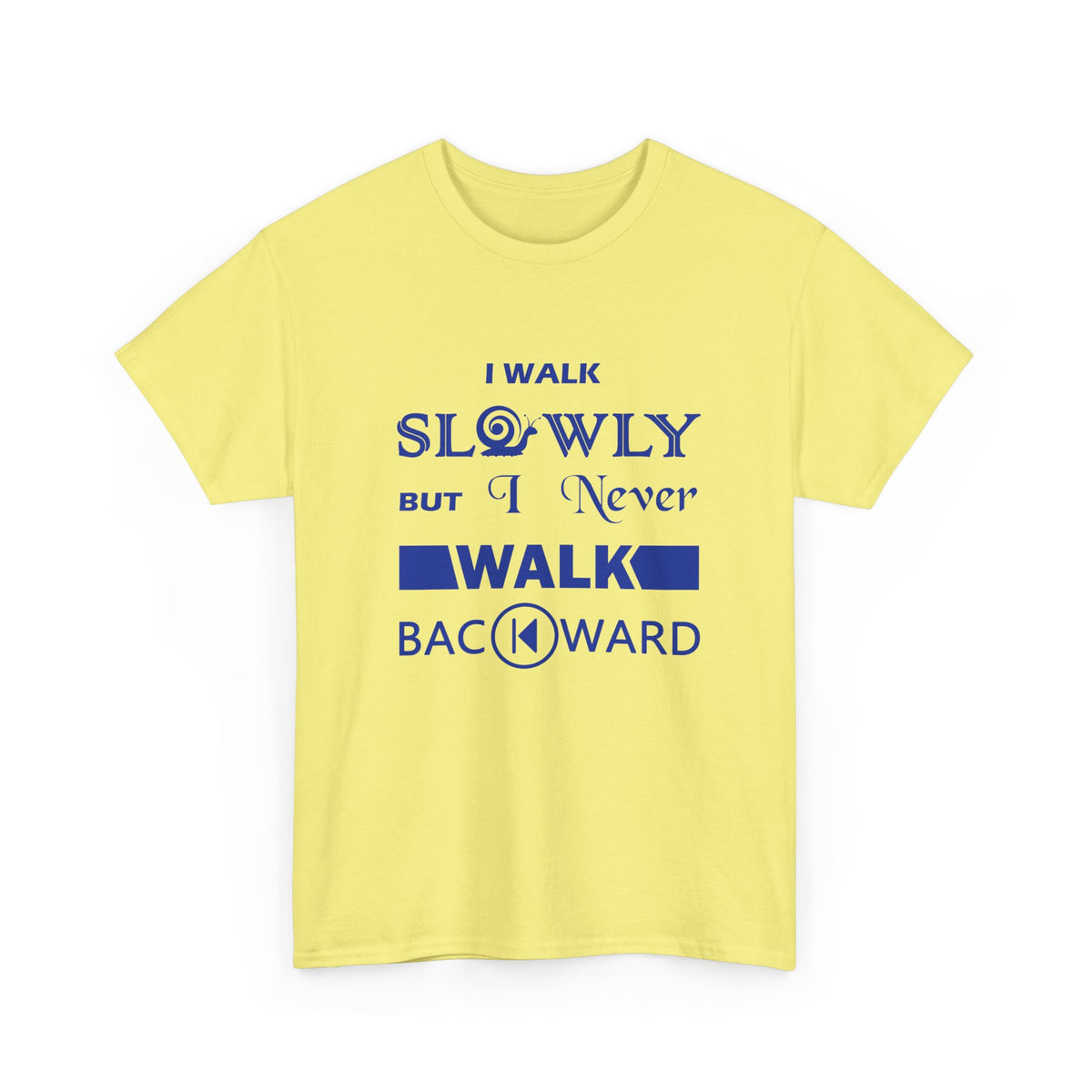 I Walk Slowly, Never Backward – Unisex Tee