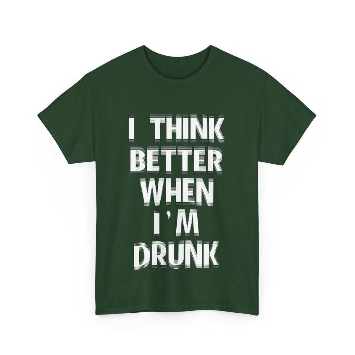 I Think Better When I'm Drunk – Funny Tee