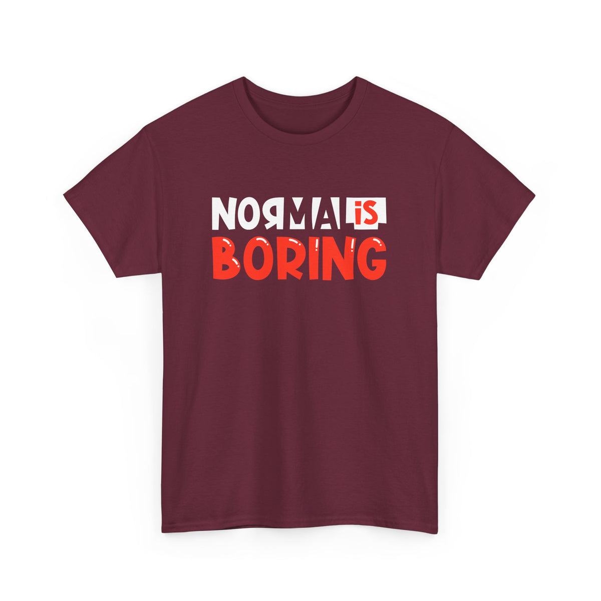Normal Is Boring – Statement Tee