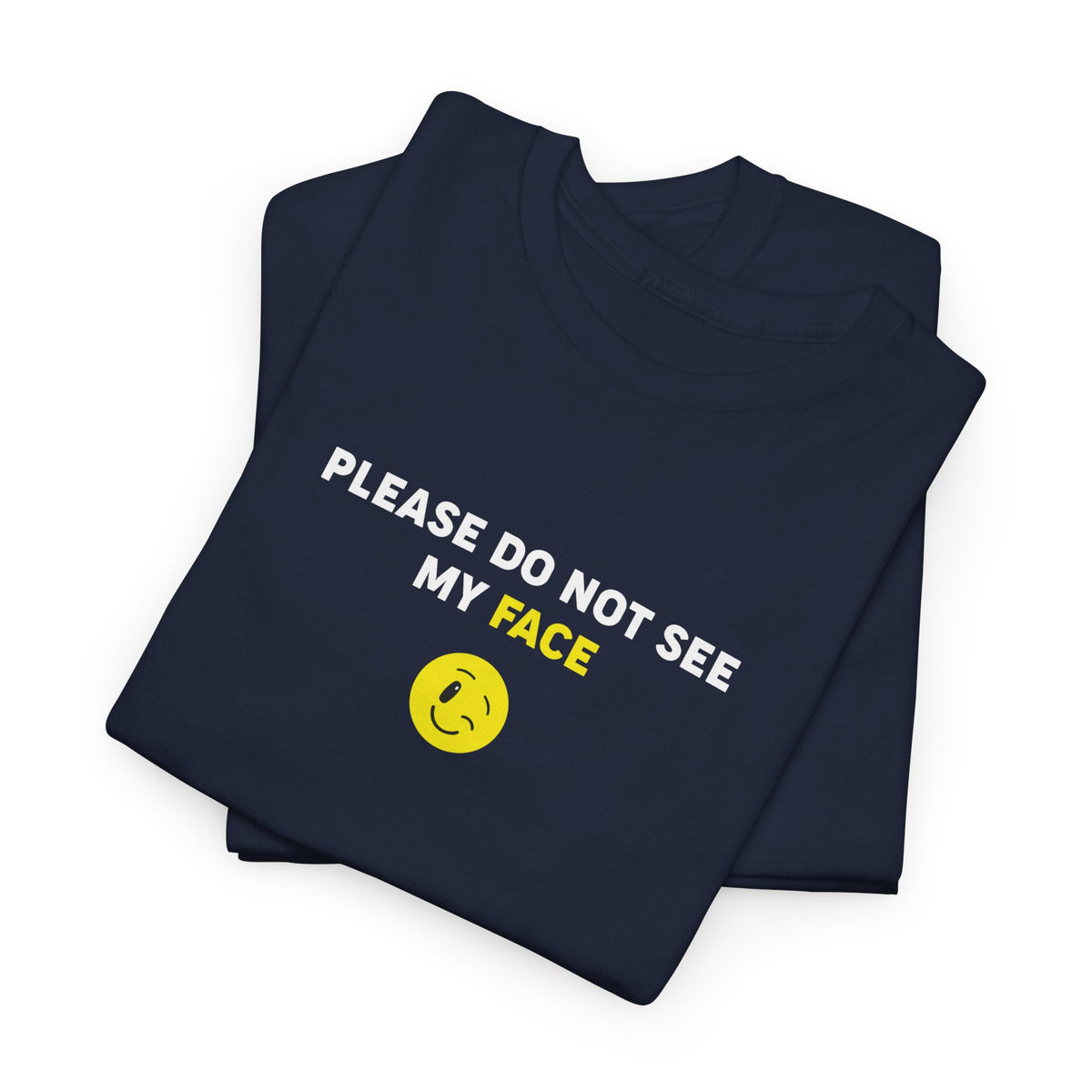 Please Do Not See My Face – Funny Tee