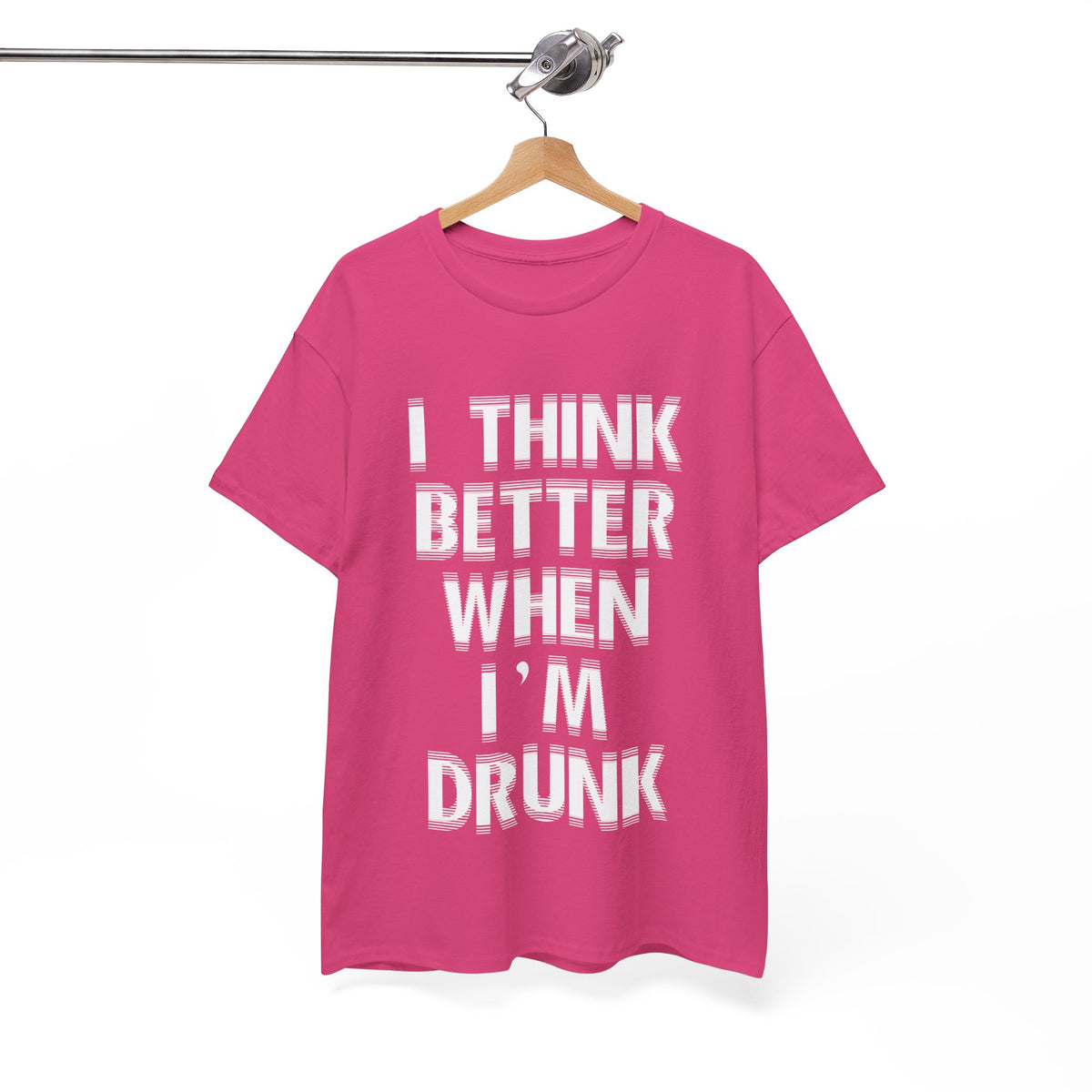 I Think Better When I'm Drunk – Funny Tee