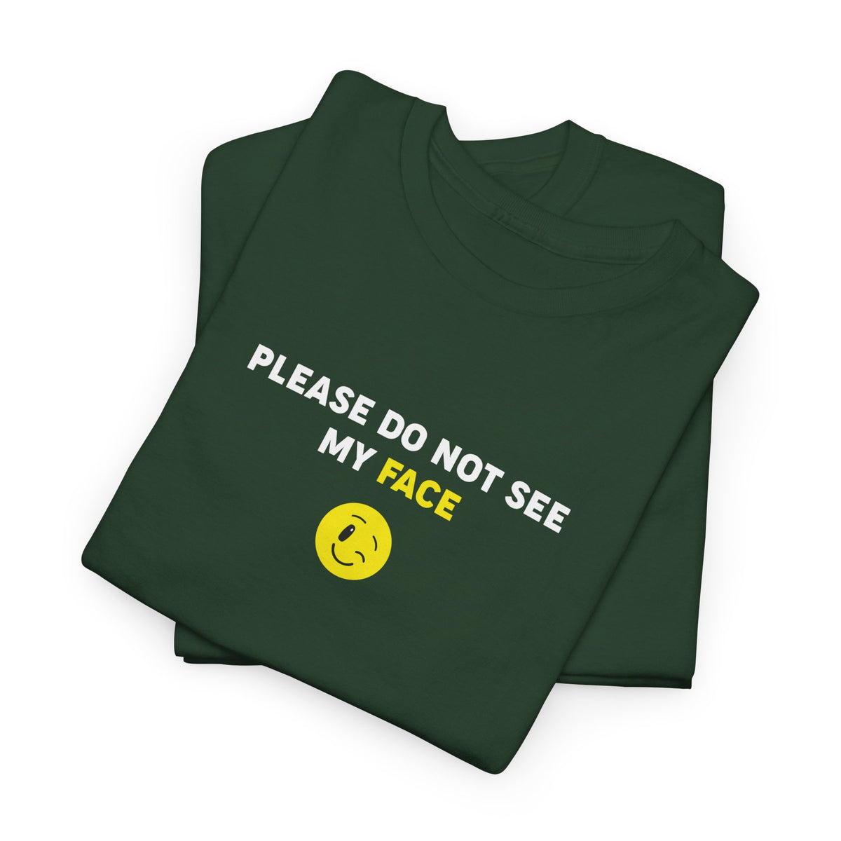 Please Do Not See My Face – Funny Tee