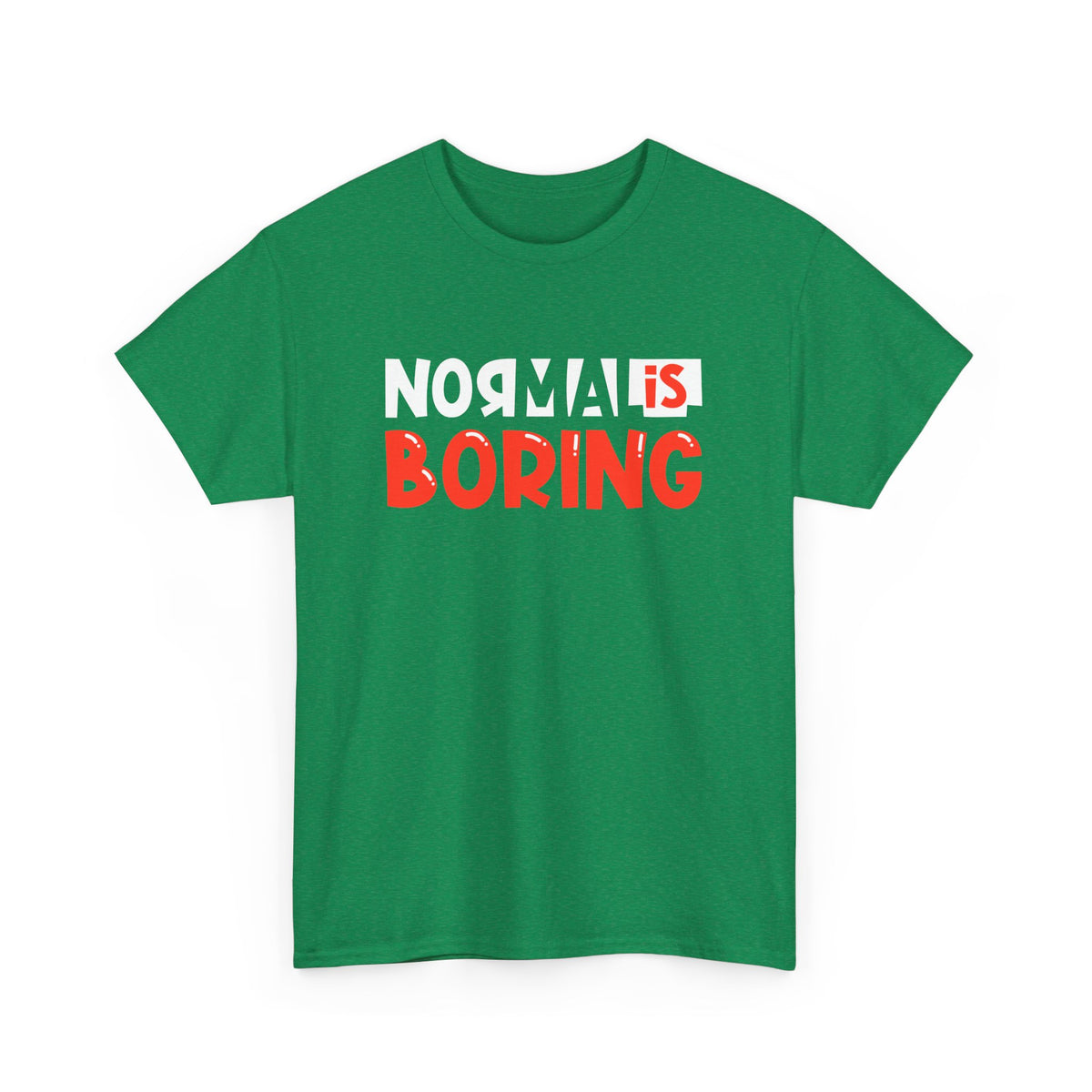 Normal Is Boring – Statement Tee