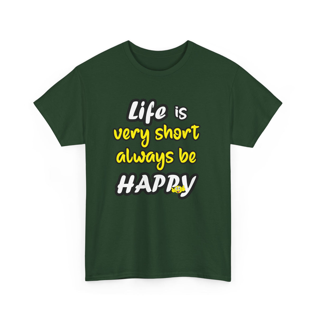 Life Is Short, Be Happy – Positive Tee