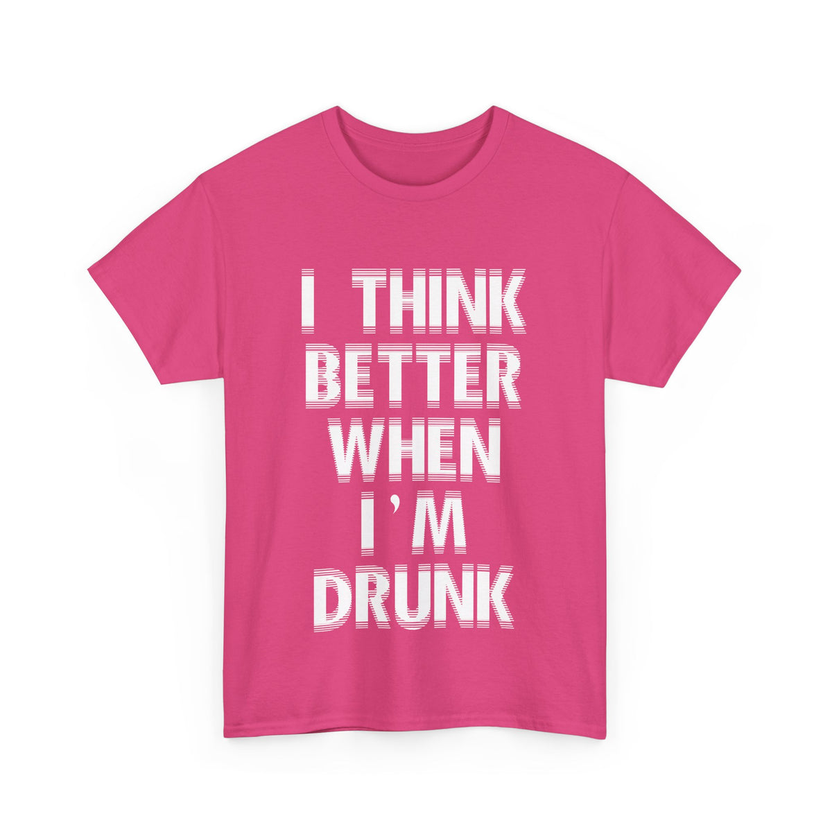 I Think Better When I'm Drunk – Funny Tee