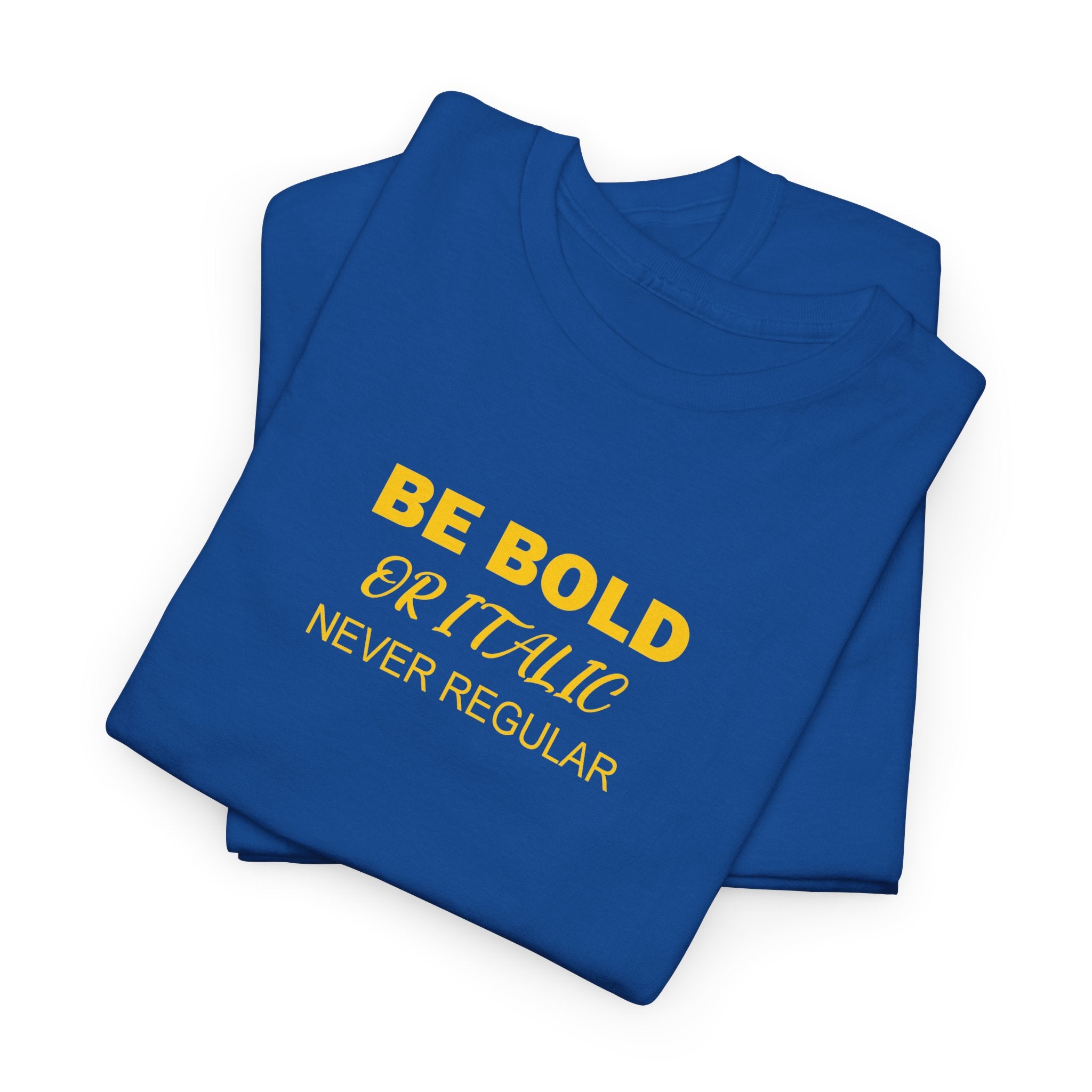 Be Bold Unisex Heavy Cotton Tee - Motivational Graphic Tee for Confident Individuals