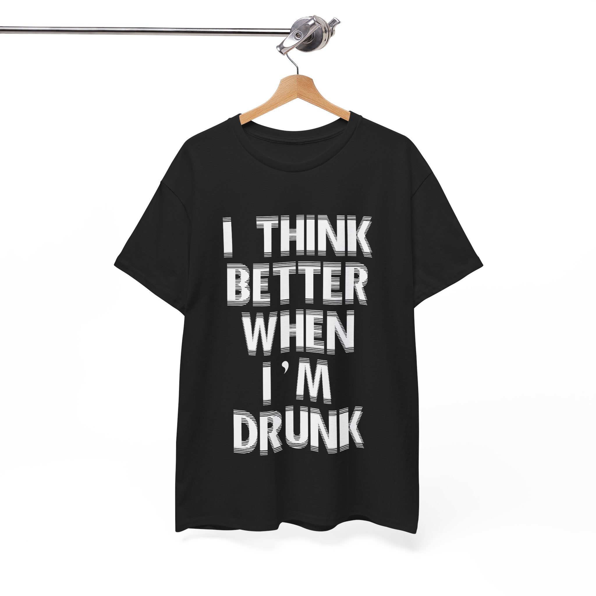 Funny Unisex Heavy Cotton Tee - 'I Think Better When I'm Drunk'