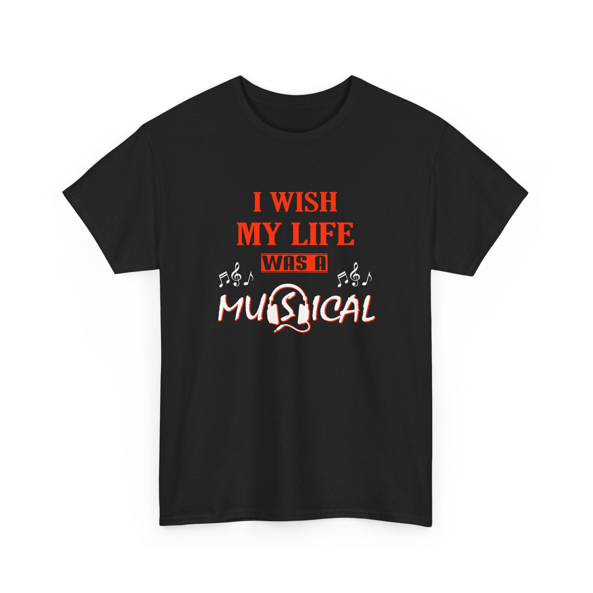 I Wish My Life Was a Musical Unisex Heavy Cotton Tee
