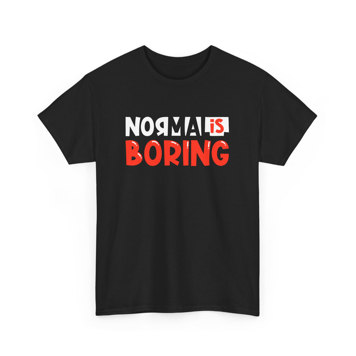 Normal Is Boring – Statement Tee