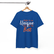 Inspirational Unisex Heavy Cotton Tee - "Better to be Unique than be the Best"