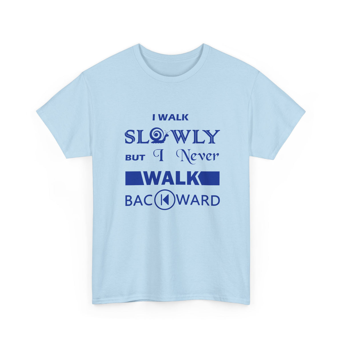 I Walk Slowly, Never Backward – Unisex Tee