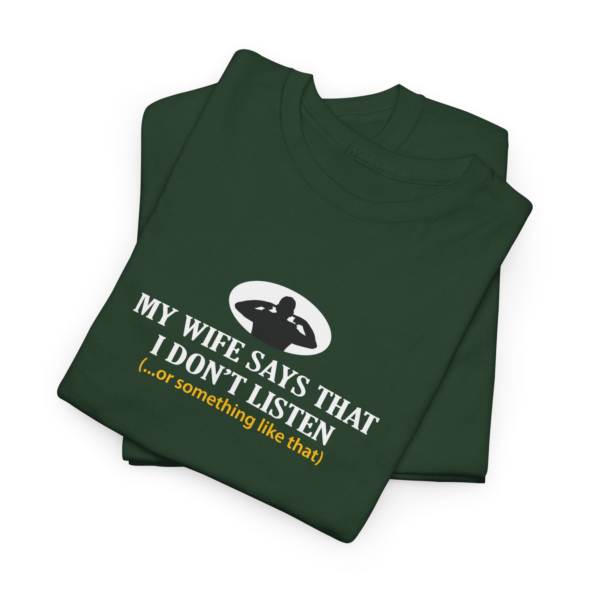 Funny Unisex Heavy Cotton Tee - 'My Wife Says That I Don't Listen' Humor Shirt