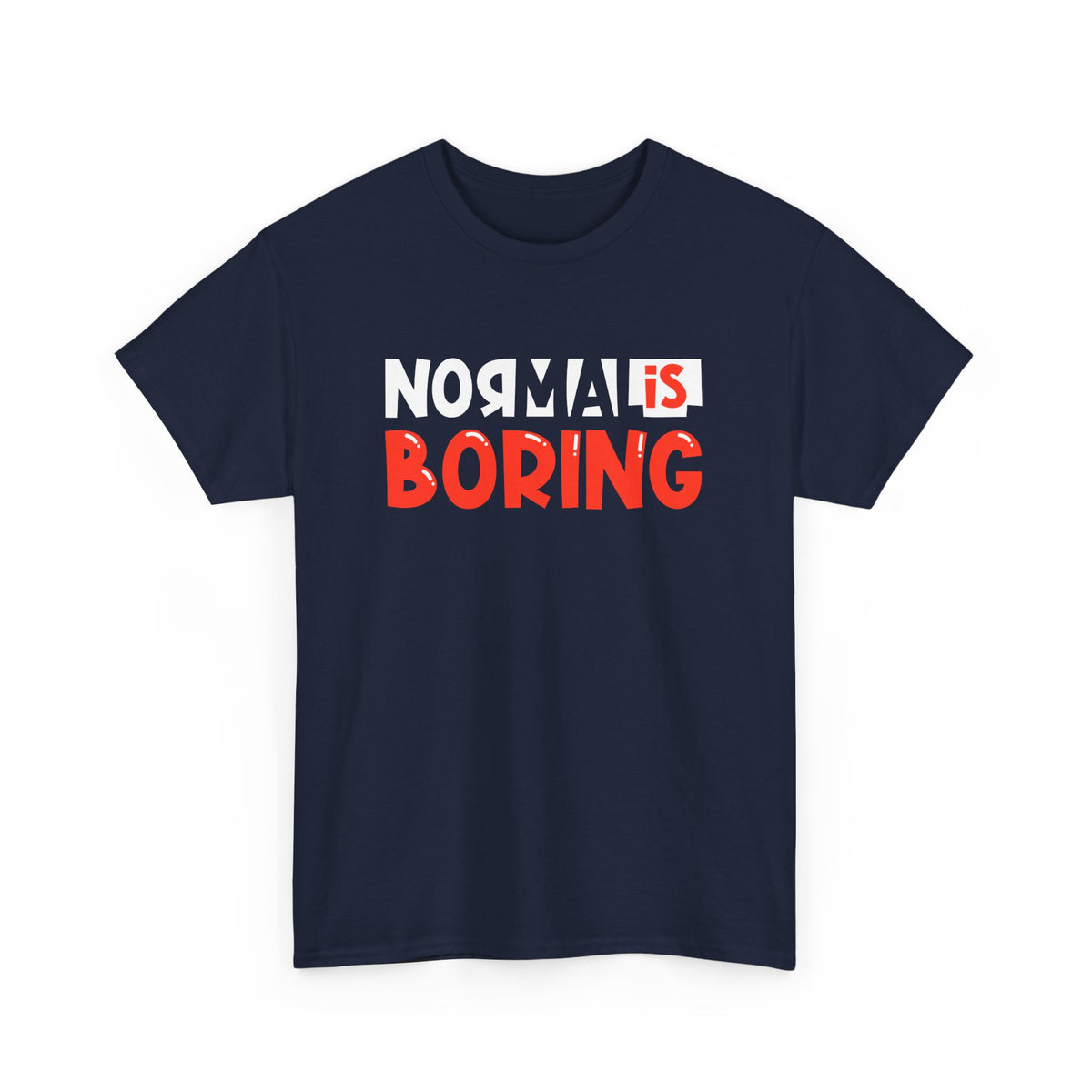 Normal Is Boring – Statement Tee