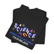 Science Doesn't Give a Shit About Your Beliefs Unisex Heavy Cotton Tee