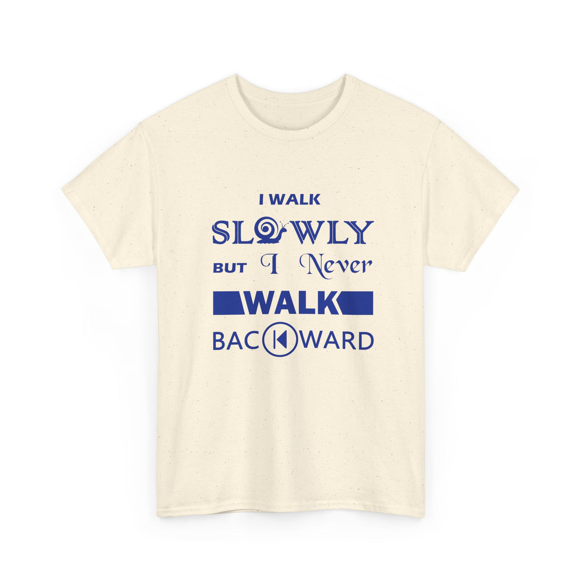 I Walk Slowly, Never Backward – Unisex Tee