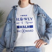 Motivational Unisex Heavy Cotton Tee - "I Walk Slowly But I Never Walk Backward"