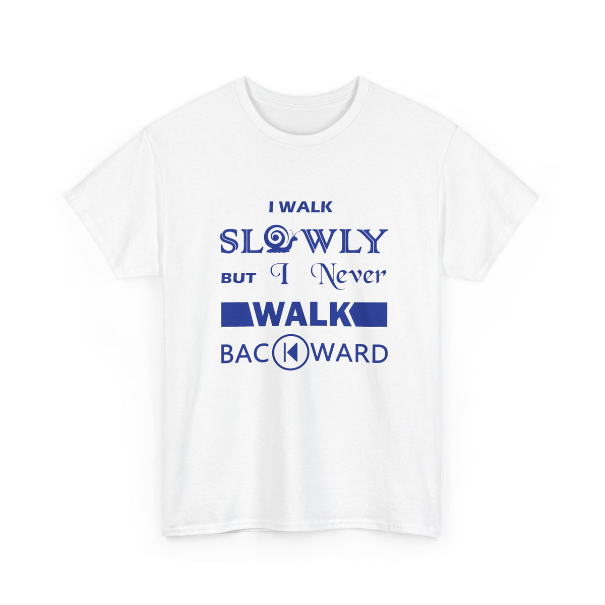 I Walk Slowly, Never Backward – Unisex Tee