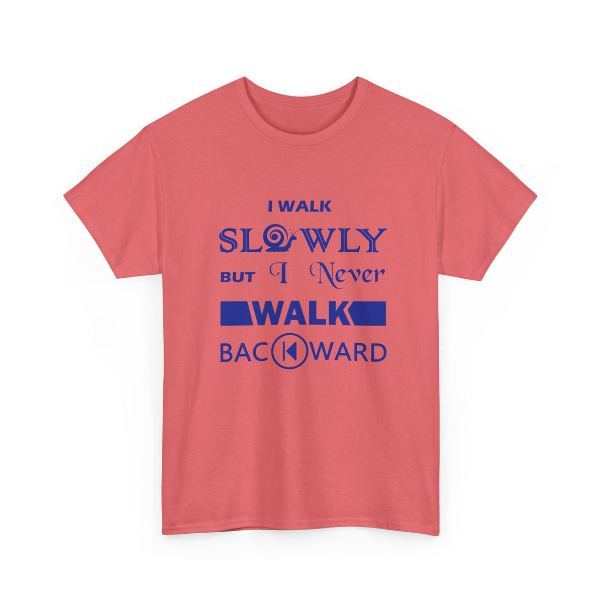 I Walk Slowly, Never Backward – Unisex Tee