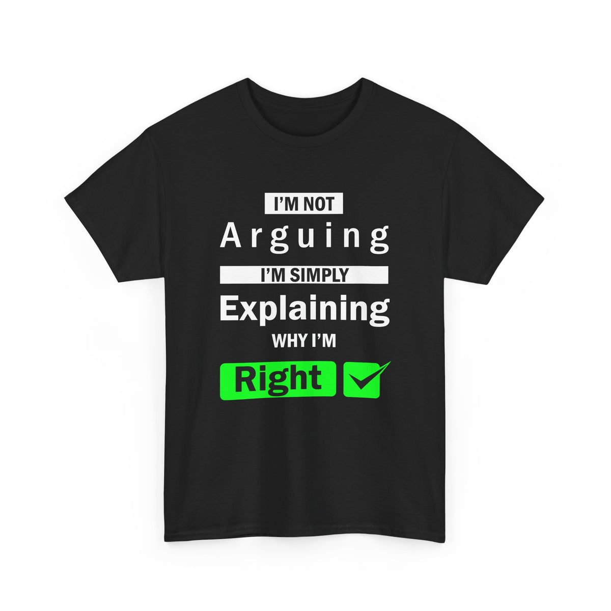 I'm Not Arguing, I'm Explaining – Funny Tee