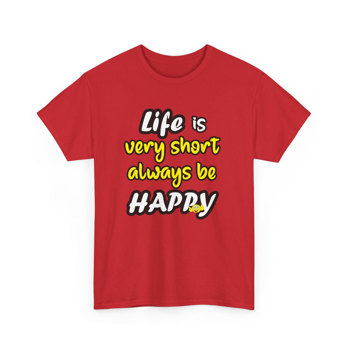 Life Is Short, Be Happy – Positive Tee