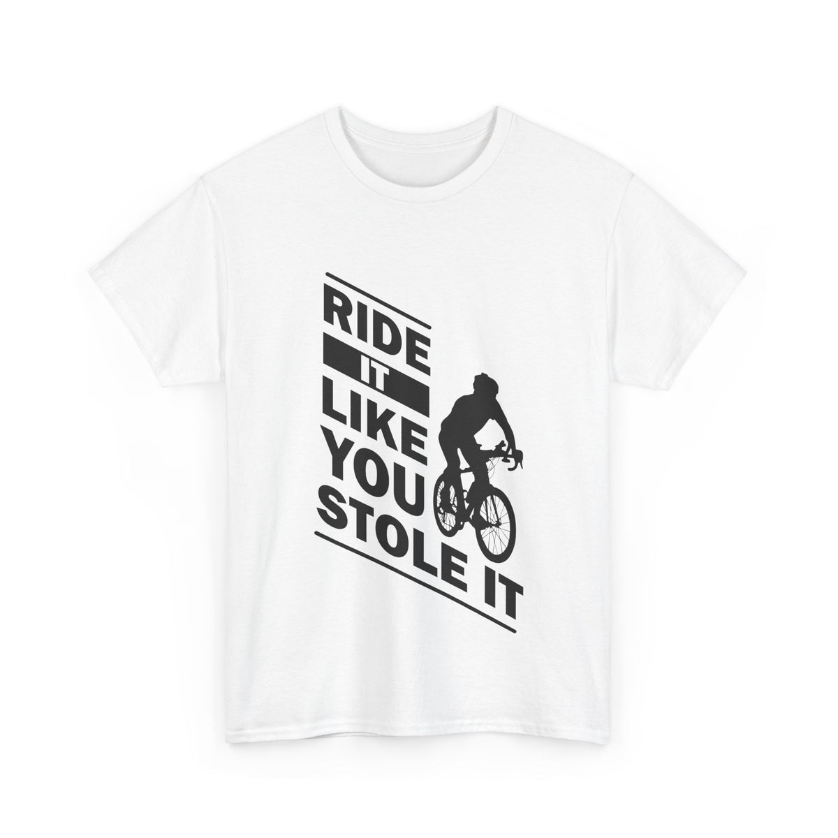 Ride It Like You Stole It – Cycling Tee