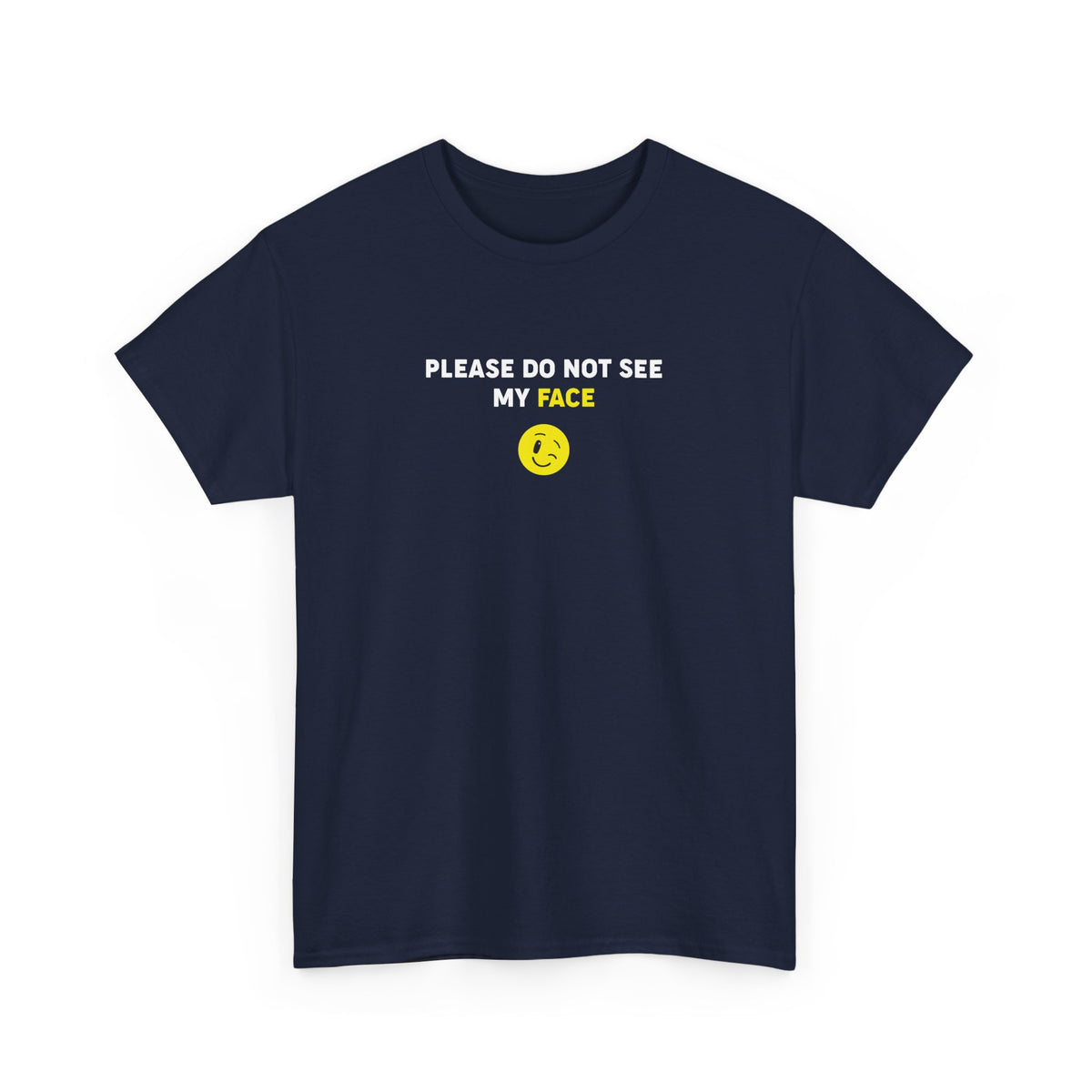 Please Do Not See My Face – Funny Tee