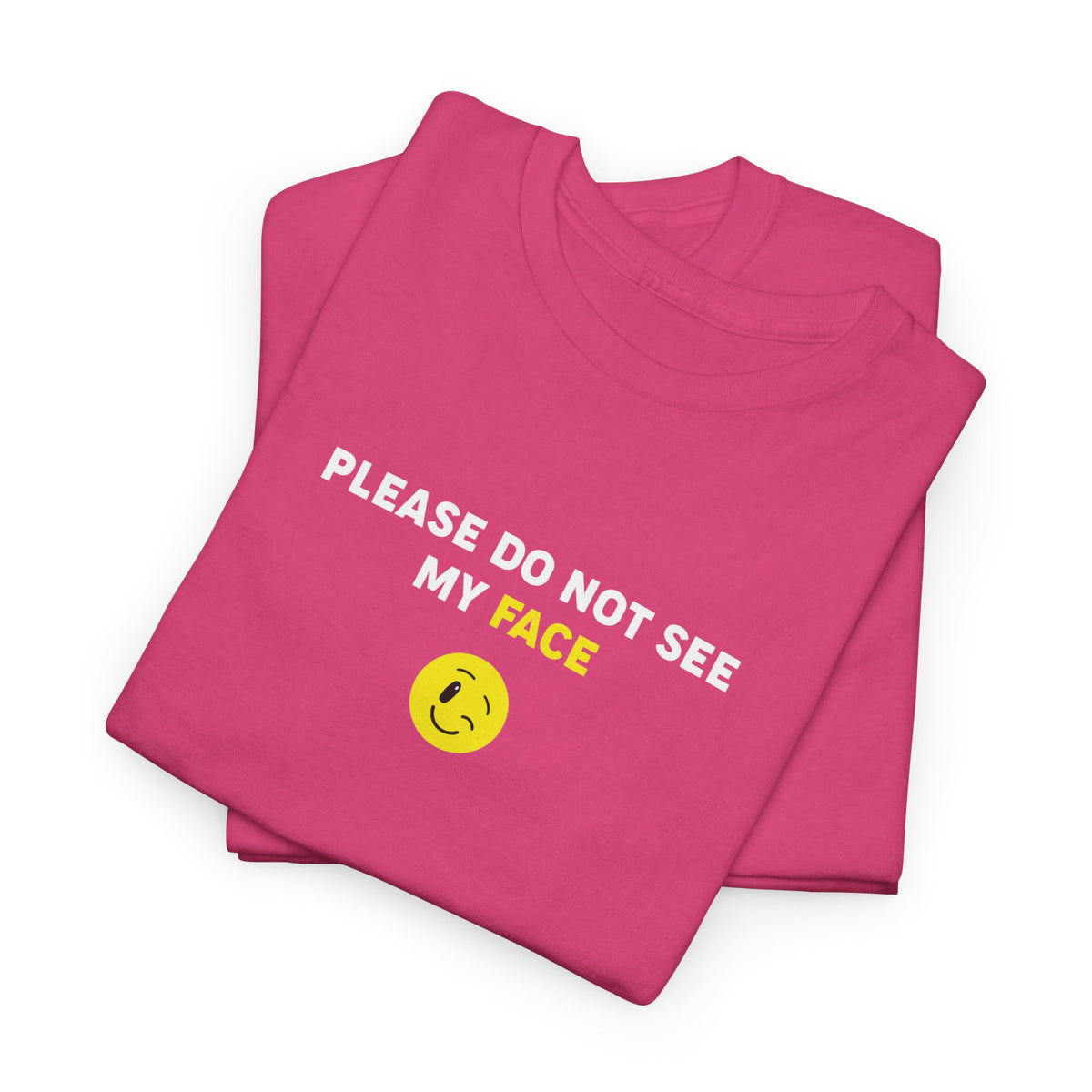 Please Do Not See My Face – Funny Tee
