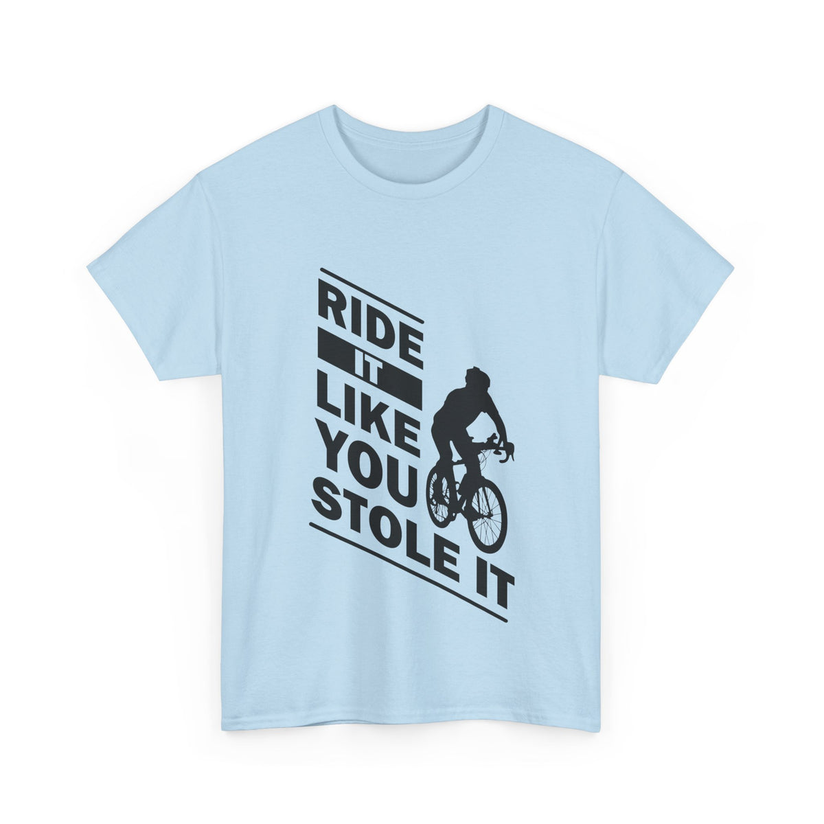 Ride It Like You Stole It – Cycling Tee