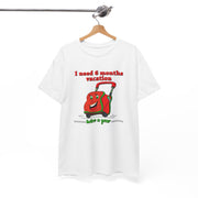 Funny Vacation Theme Unisex Heavy Cotton Tee - I Need 6 Months Vacation