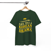 I Wish My Life Was a Korean Drama Unisex Heavy Cotton Tee
