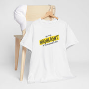 Highlight of Someone's Day Unisex Heavy Cotton Tee