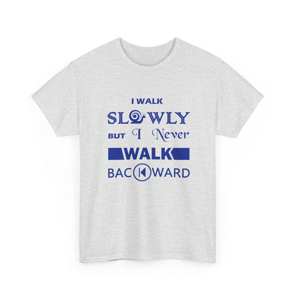 I Walk Slowly, Never Backward – Unisex Tee