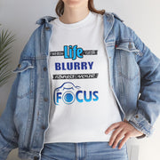 Inspirational Unisex Heavy Cotton Tee - 'When Life Gets Blurry, Focus'