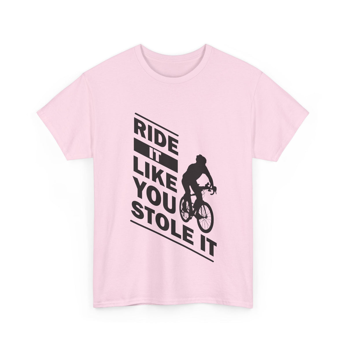 Ride It Like You Stole It – Cycling Tee