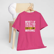 Funny Unisex Heavy Cotton Tee - 'What If I Told You' Statement Shirt