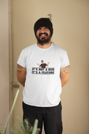 It's Not A Bug It's A Feature Men's T-Shirt