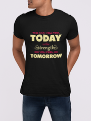 The Pain You Feel Today Is The Strength You Feel Tomorrow Men's T-Shirt