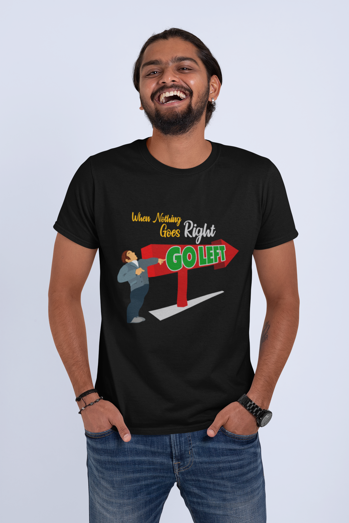 When Nothing Goes Right Go Left Men's T-Shirt