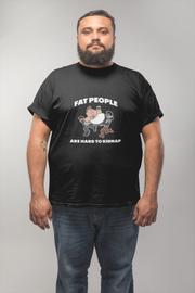 Fat People Are Hard To Kidnap - Men's T-Shirts