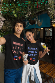 Nothing Makes Sense When We're Apart Couple T-Shirt