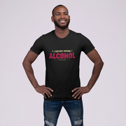 I Never Drink Alcohol Without Snacks Men's T-Shirt