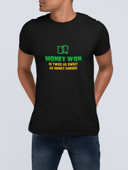 Money Won Is Twice As Sweet As Money Earned Men's T-Shirt