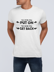 The More You Put On The More You Get Back Men's T-Shirt