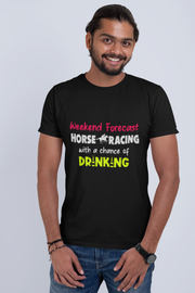 Weekend Forecast Horse Racing With A Chance Of Drinking Men's T-Shirts