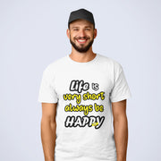 Life Is Very Short Always Be Happy Men's T-Shirt