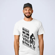 Ride It Like It Stole It Men's T-Shirt