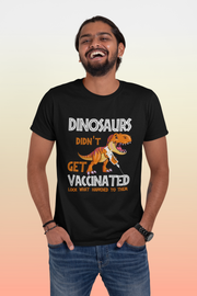 Dinosaurs Didn't Get Vaccinated Look What Happened To Them Men's T-Shirts